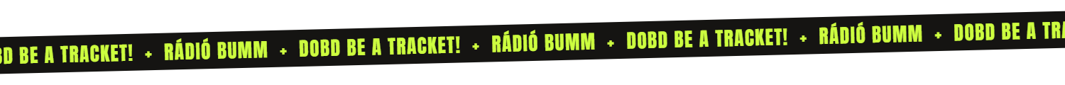 Dobd be a tracket! — Rádió Bumm dekor csík