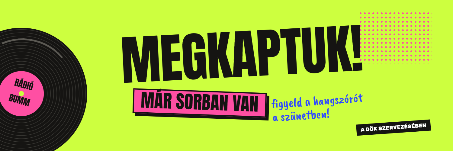 Megkaptuk! Már sorban van — figyeld a hangszórót a szünetben.